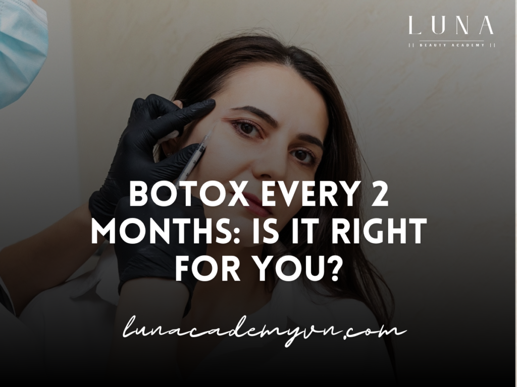 Botox Every 2 Months: Is It Right for You?