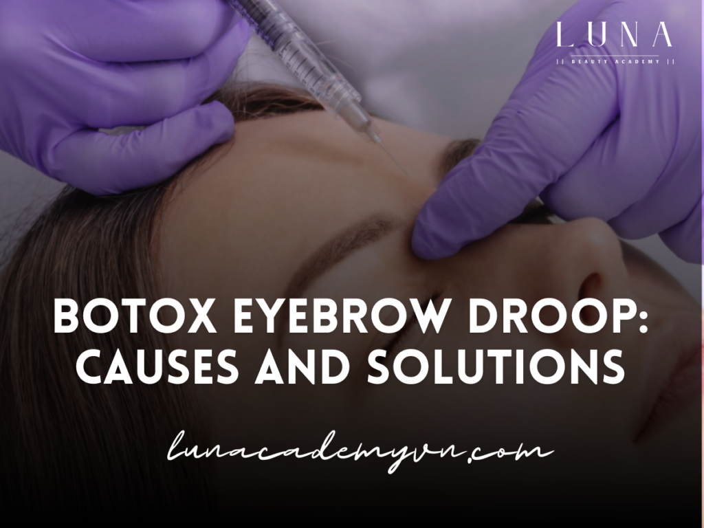 Botox Eyebrow Droop: Causes and Solutions