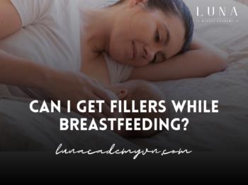 Can I Get Fillers While Breastfeeding?