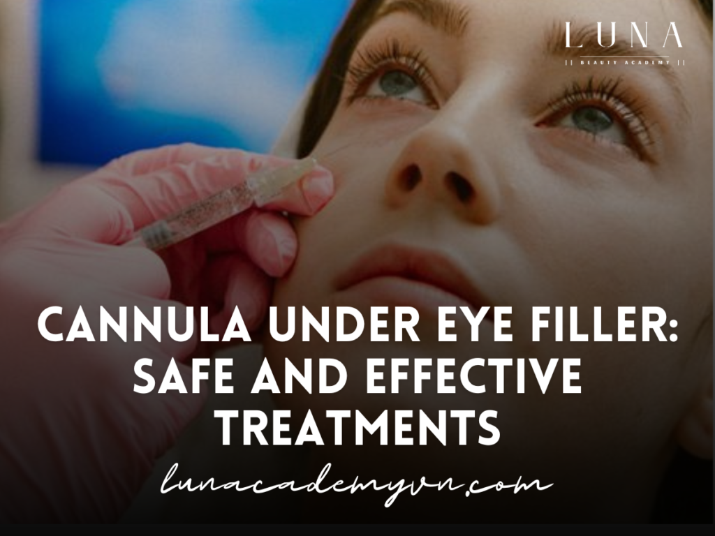 Cannula Under Eye Filler: Safe and Effective Treatments