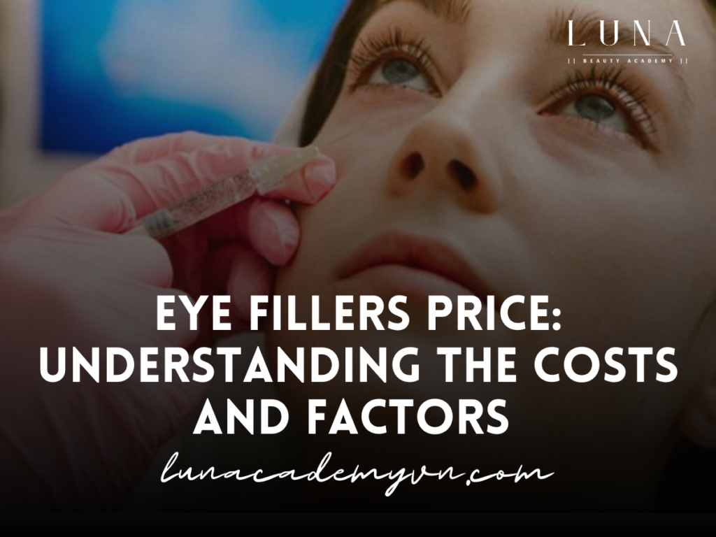 Eye Fillers Price: Understanding the Costs and Factors