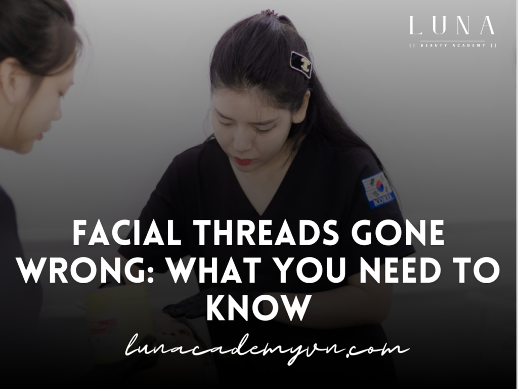 Facial Threads Gone Wrong: What You Need to Know