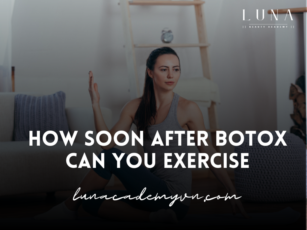 How soon after botox can you exercise