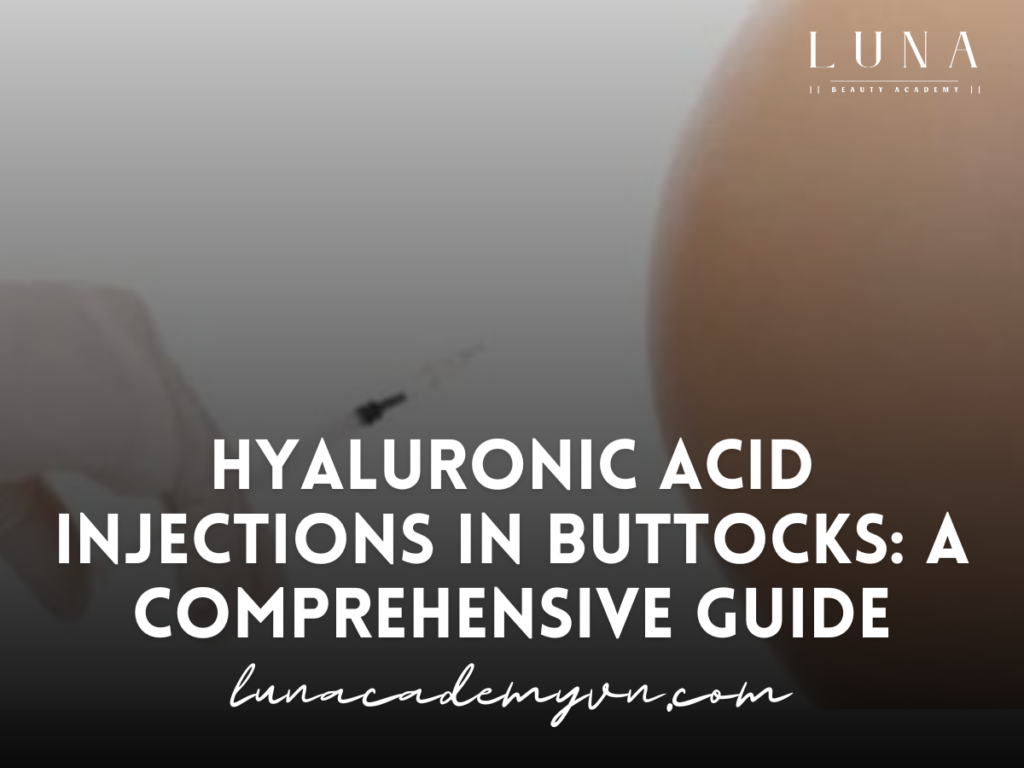 Hyaluronic Acid Injections in Buttocks: A Comprehensive Guide