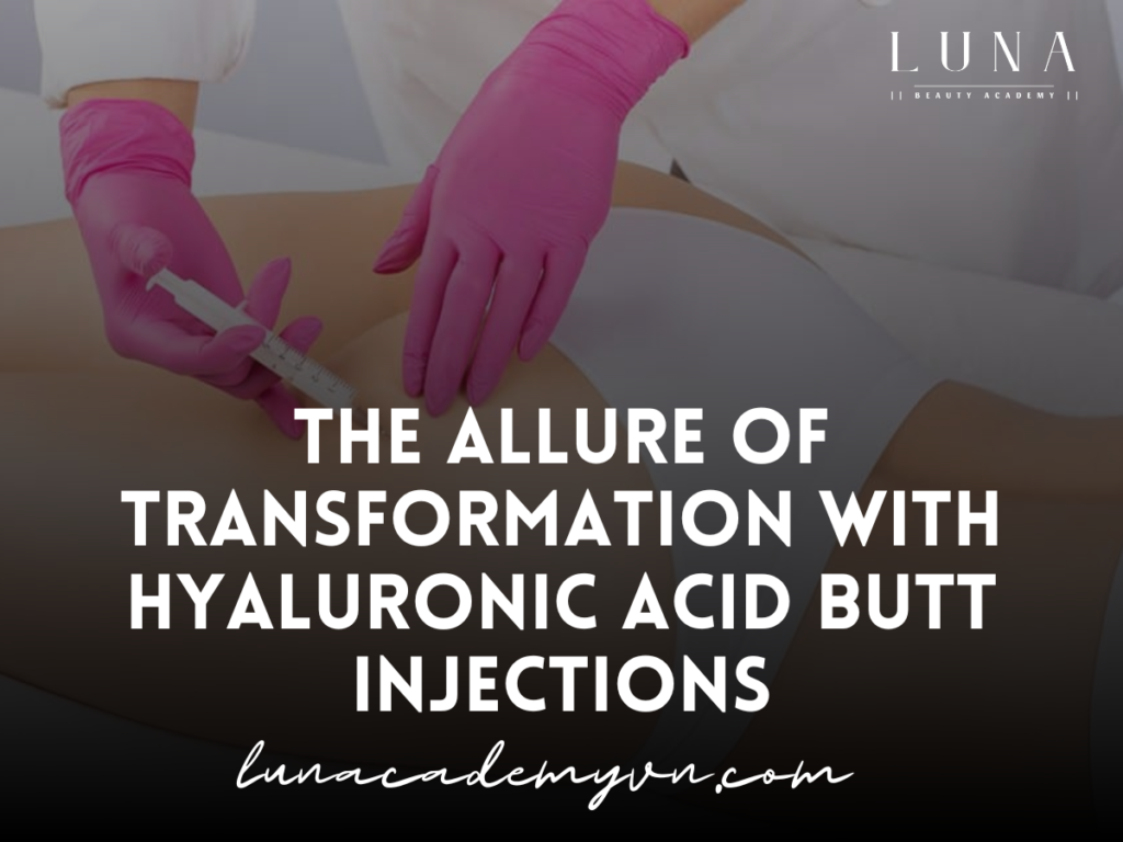 The Allure of Transformation with Hyaluronic Acid Butt Injections