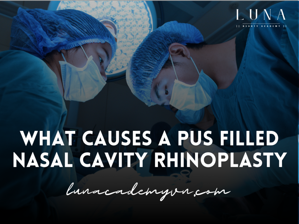 What Causes a Pus Filled Nasal Cavity Rhinoplasty