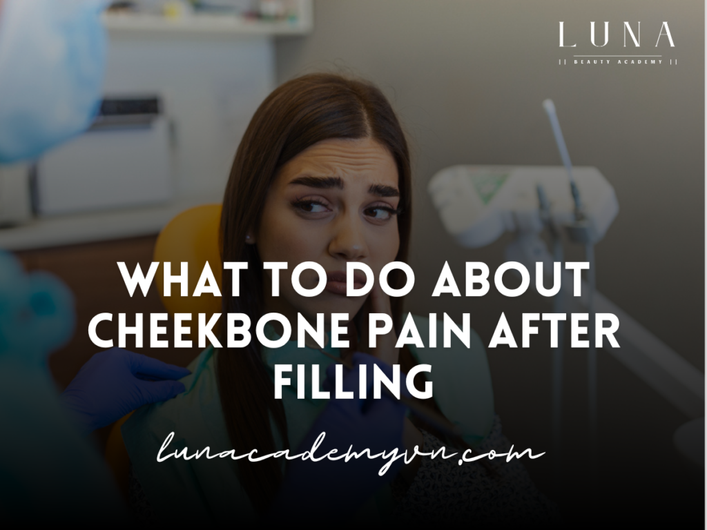 What to Do About Cheekbone Pain After Filling