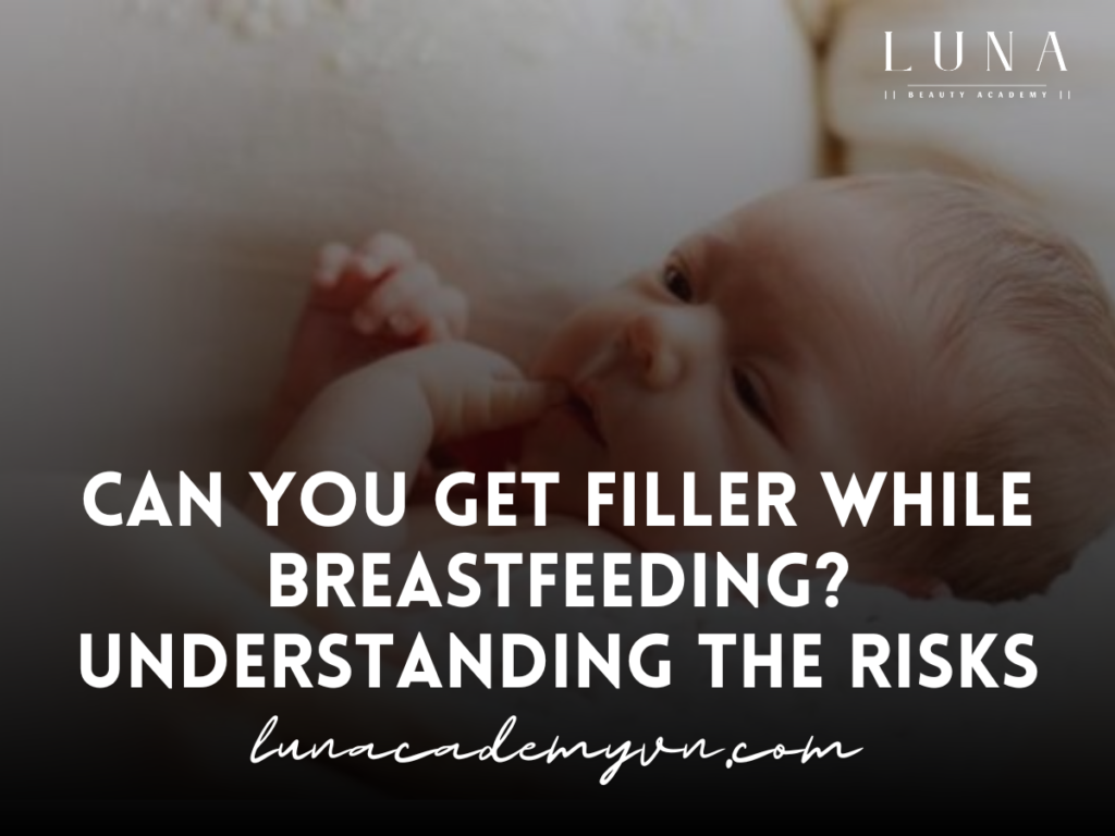 Can You Get Filler While Breastfeeding? Understanding the Risks