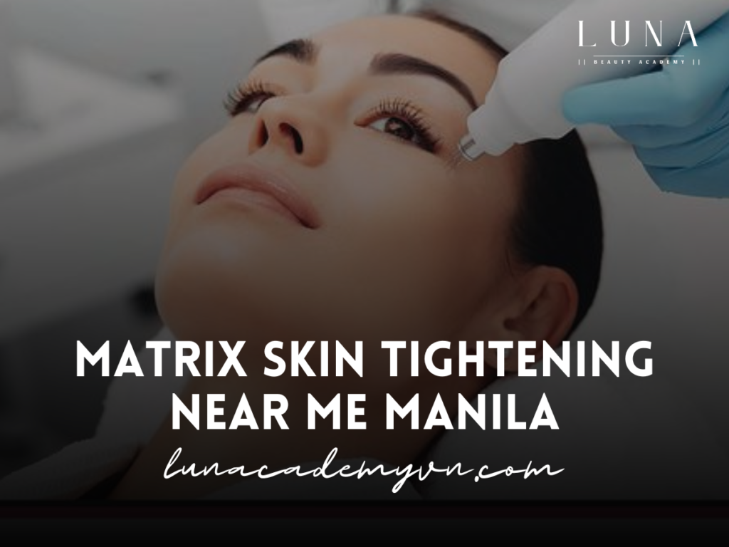 Matrix Skin Tightening Near Me Manila