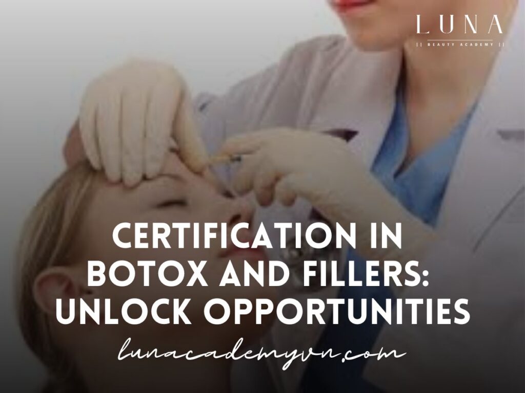 Certification in Botox and Fillers: Unlock Opportunities in Cosmetic