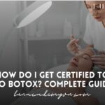 How Do I Get Certified to Do Botox? Your Complete Guide