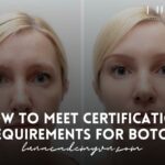 How to Meet Certification Requirements for Botox and Become a Certified Injector