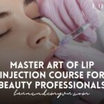 Master Art of Lip Injection Course for Beauty Professionals