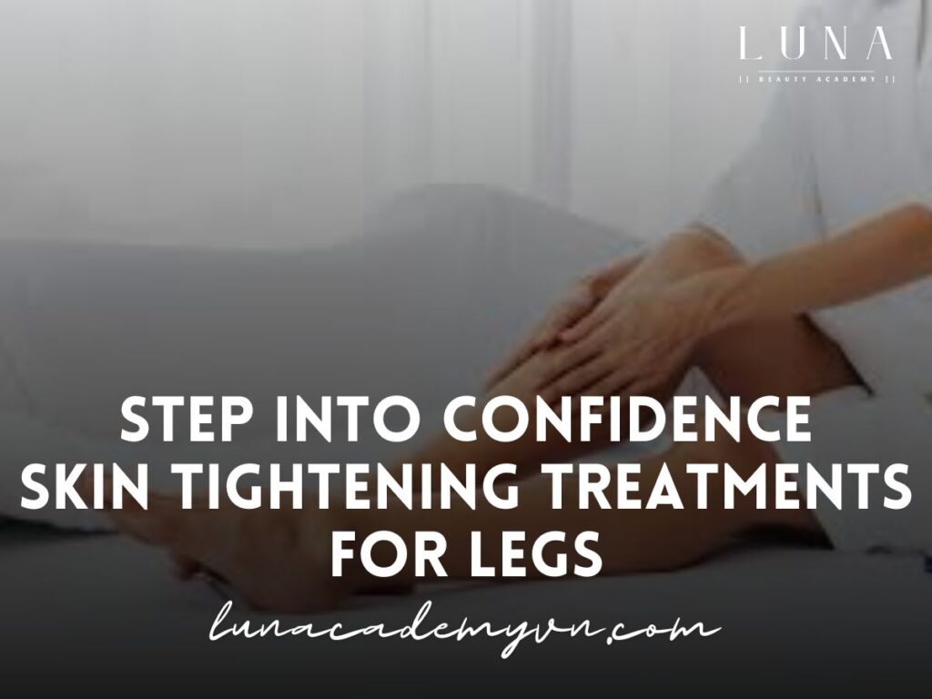 Skin Tightening Treatments for Legs