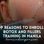 Top Reasons to Enroll in Botox and Fillers Training in Manila