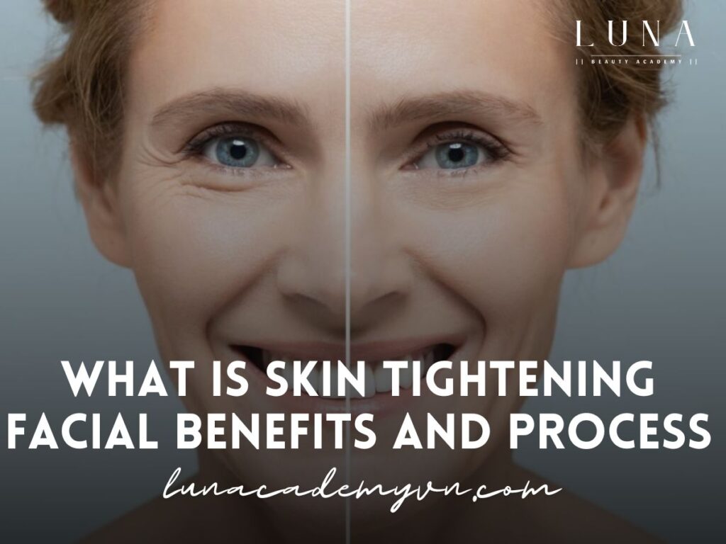 What is Skin Tightening Facial Benefits and Process