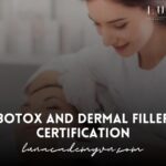 Botox and Dermal Filler Certification: An Essential Guide