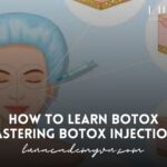 How to Learn Botox: Mastering Botox Injections