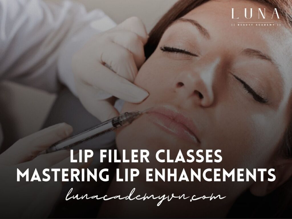 Lip Filler Classes Mastering Lip Enhancements