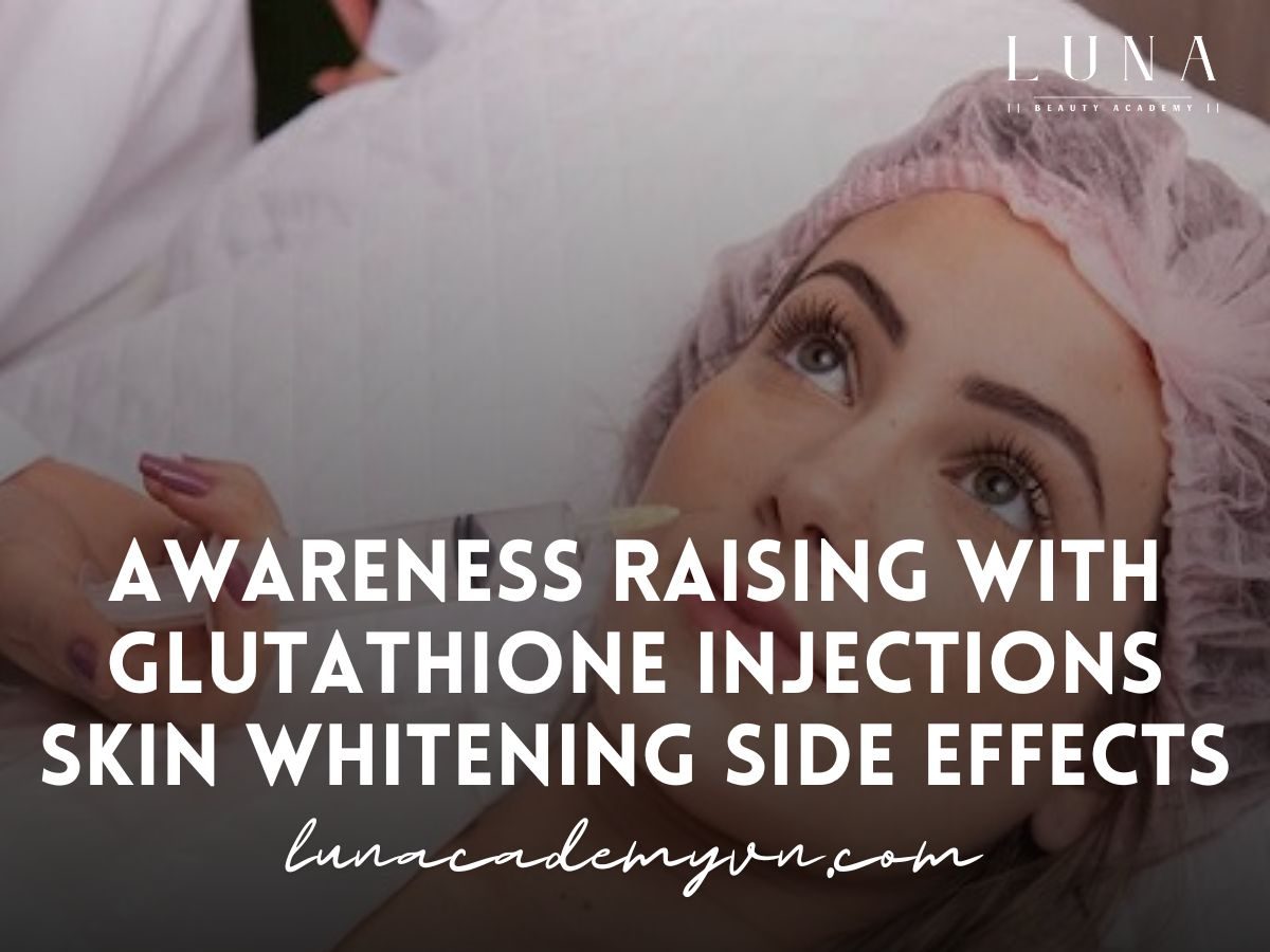 Awareness Raising with Glutathione Injections Skin Whitening Side Effects