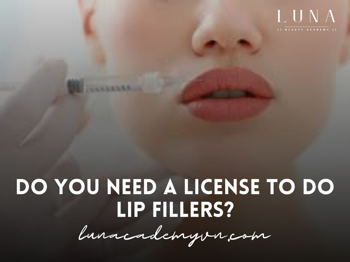 Do You Need a License to Do Lip Fillers