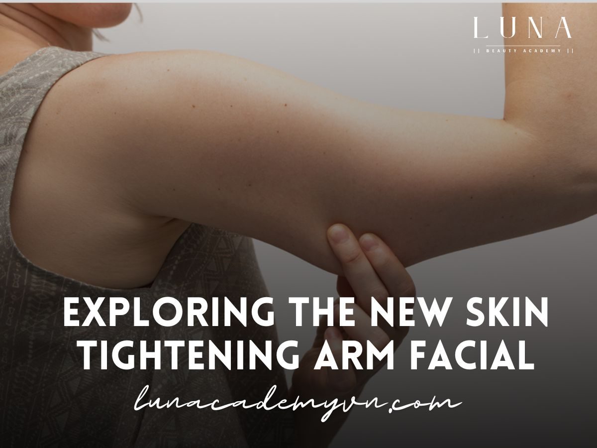 Exploring the New Skin Tightening Arm Facial