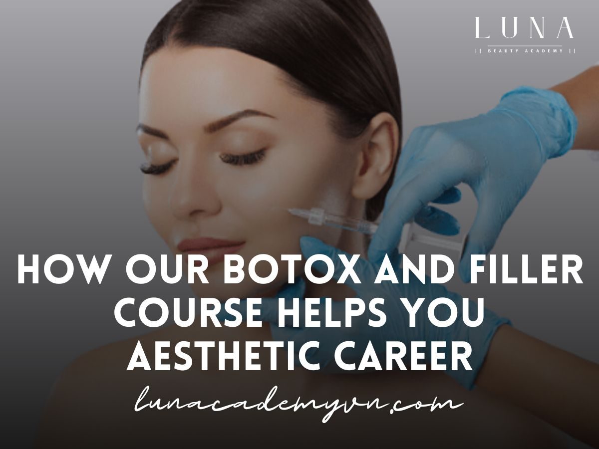 How our Botox and Filler Course Helps you Aesthetic Career