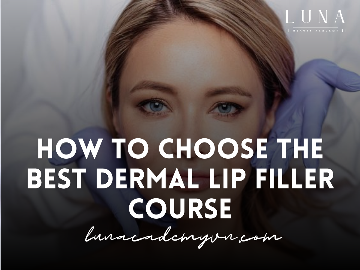 How to Choose the Best Dermal Lip Filler Course