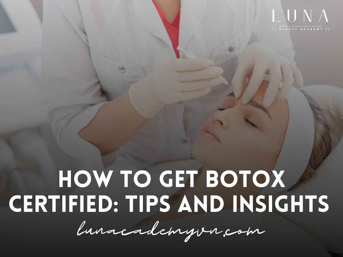 How to Get Botox Certified: Tips and Insights