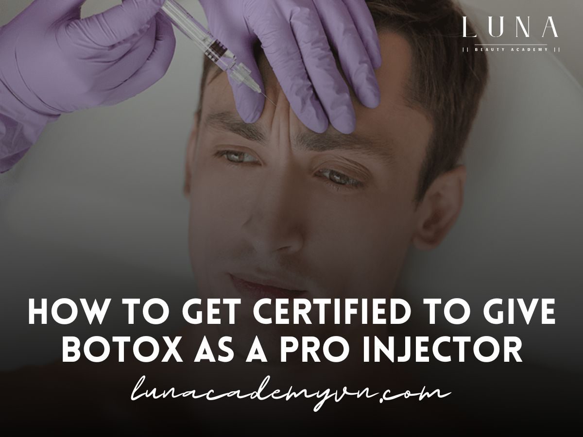 How to Get Certified to Give Botox AS A Pro Injector