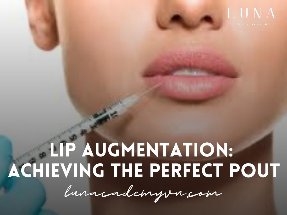 Lip Augmentation - Achieving the Perfect Pout