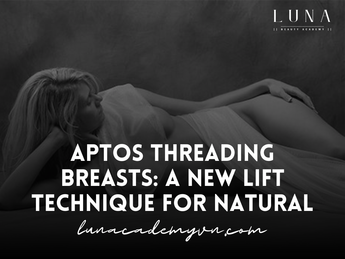 Aptos Threading Breasts: A New Lift Technique for Natural