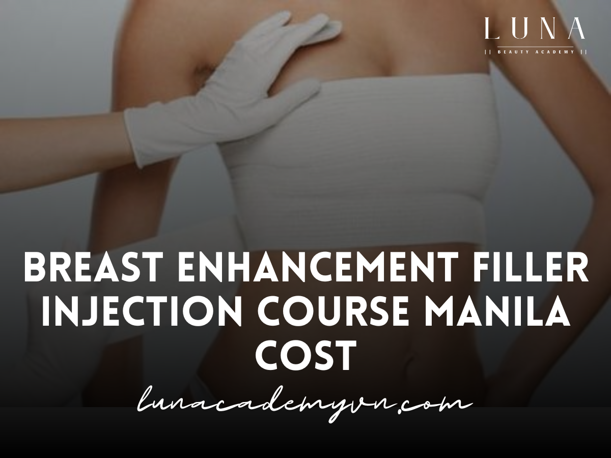 Breast Enhancement Filler Injection Course Manila Cost