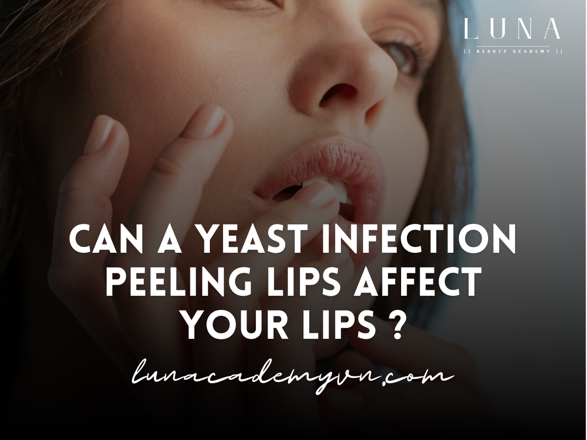 Can a yeast infection peeling lips affect your lips ?