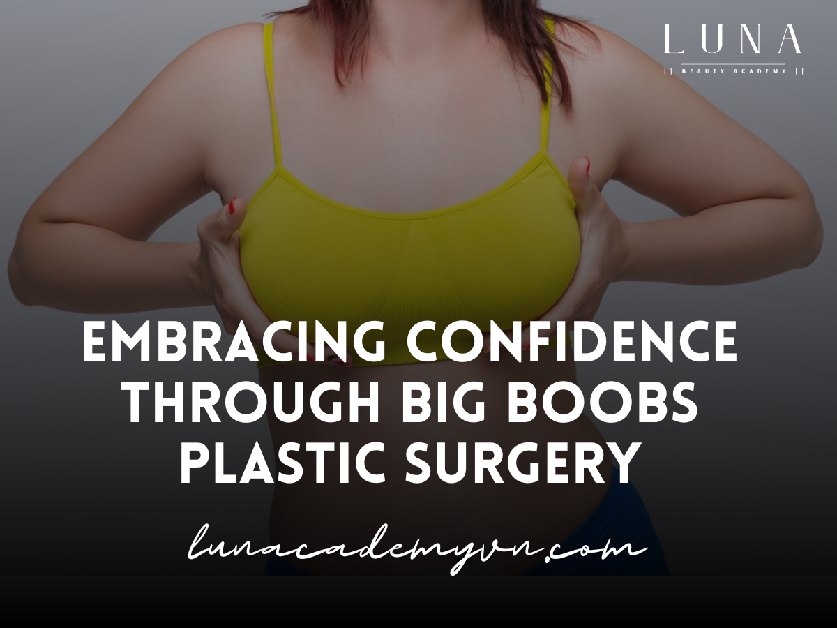 embracing-confidence-through-big-boobs-plastic-surgery