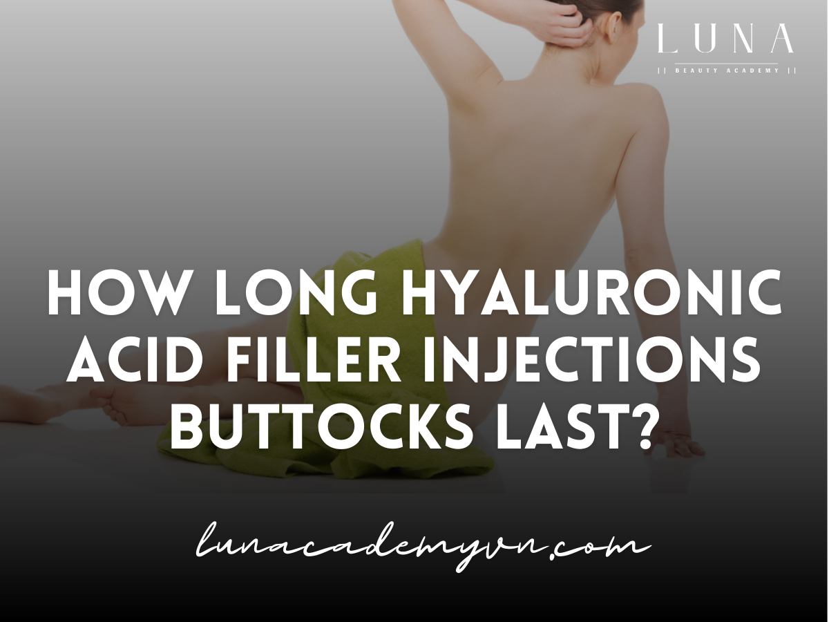 How Long Do Hyaluronic Acid Filler Injections for Buttocks Last?