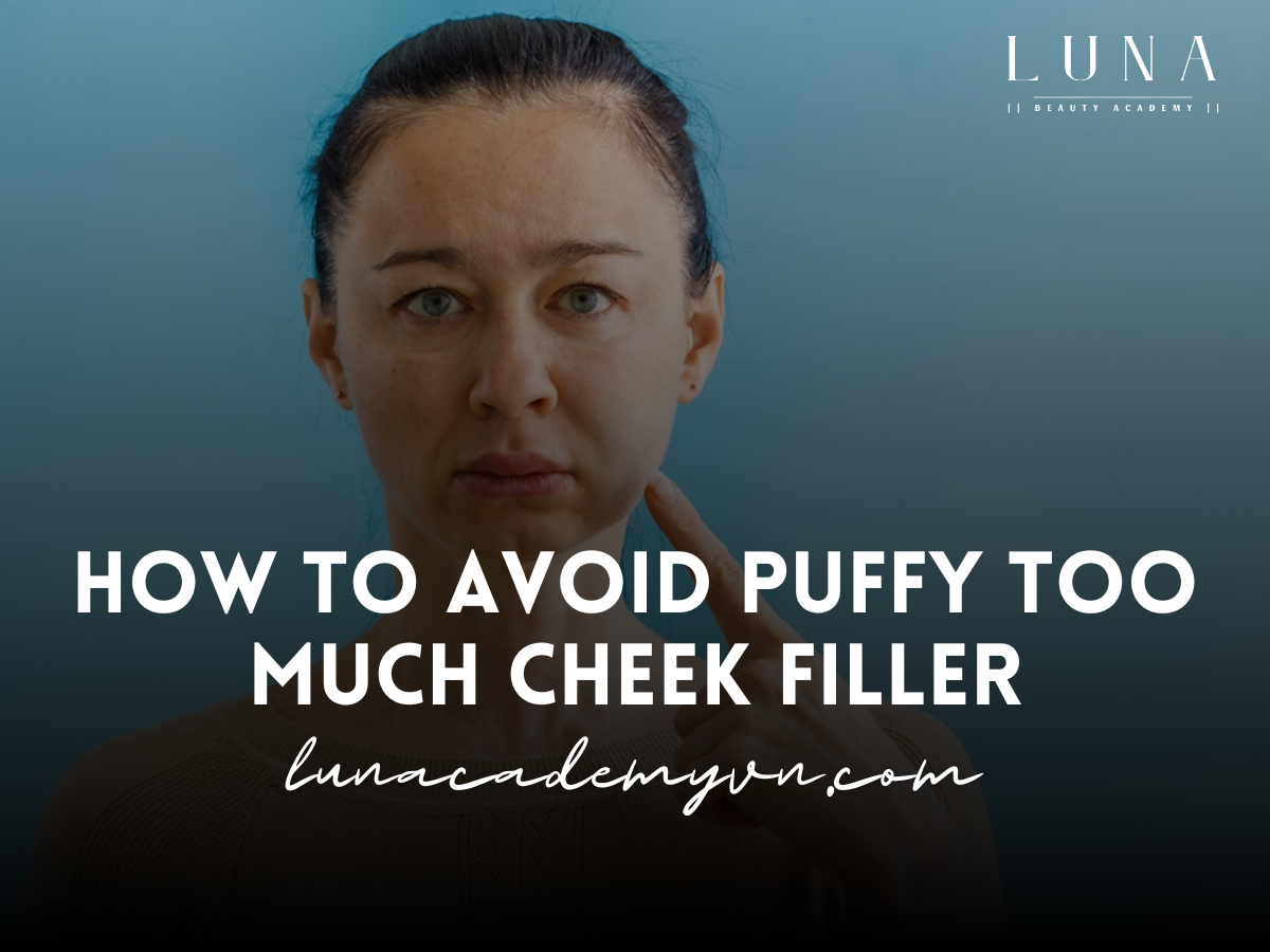 How to Avoid Puffy Too Much Cheek Filler