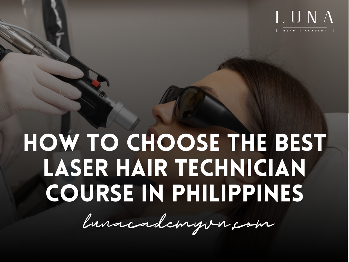 How to Choose the Best Laser Hair Technician Course In Philippines