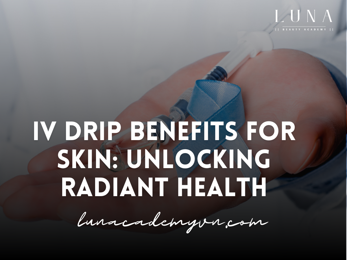 IV Drip Benefits for Skin: Unlocking Radiant Health