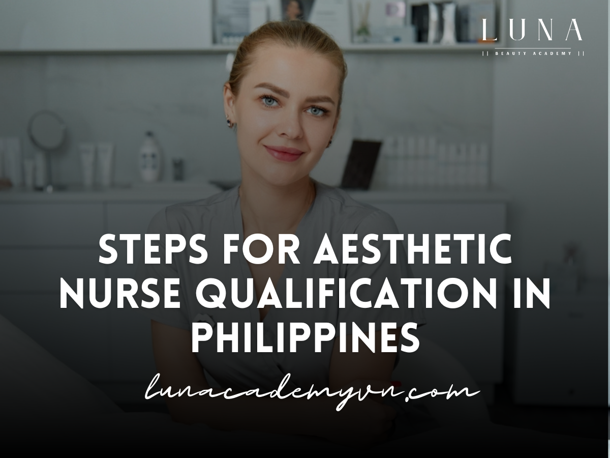 Steps for aesthetic nurse qualification in Philippines