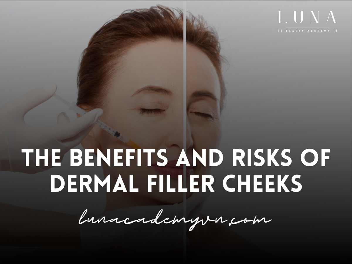 The Benefits and Risks of Dermal Filler Cheeks