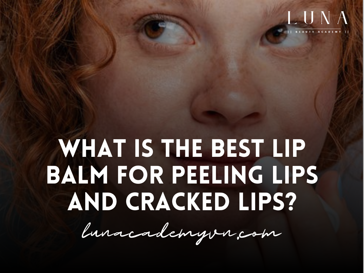 What is the best lip balm for peeling lips and cracked lips?