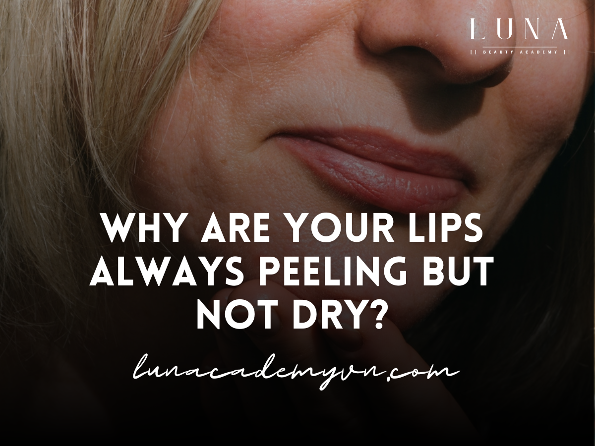 Why are your lips always peeling but not dry?